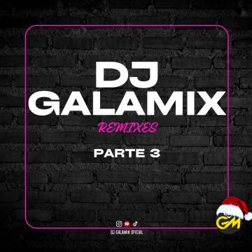 Dj Galamix - Remixes 139 - Parte 3 - Descarga Directa