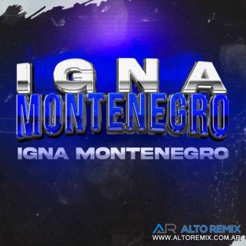 Igna Montenegro - Remixes Enero (2024) - Descarga Directa