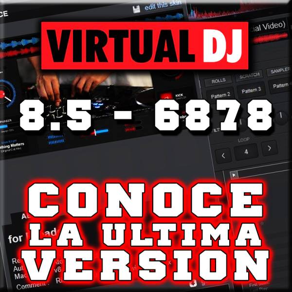 Virtual Dj  8.5.6878 - Conoce Todo Sobre esta Ultima Versión